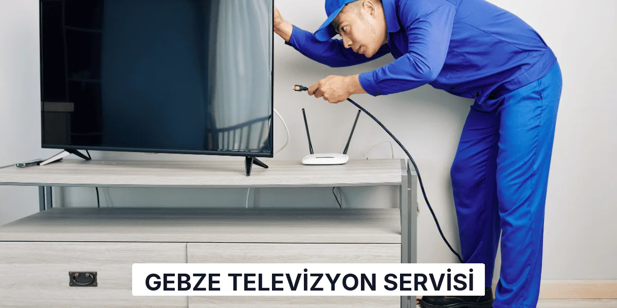 Gebze Televizyon Servisi